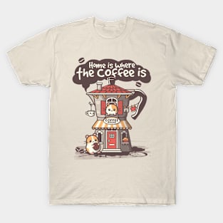 Home is where the coffee is T-Shirt
